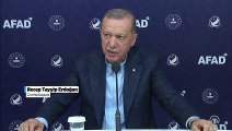 Cumhurbaşkanı Erdoğan: (Deprem bölgesi) 244 bin konutun ve 75 bin köy evinin inşasını 1 yıl içinde bitirmeyi planlıyoruz