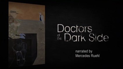 Doctors of the Dark Side: From Treatment to Torment 🎥