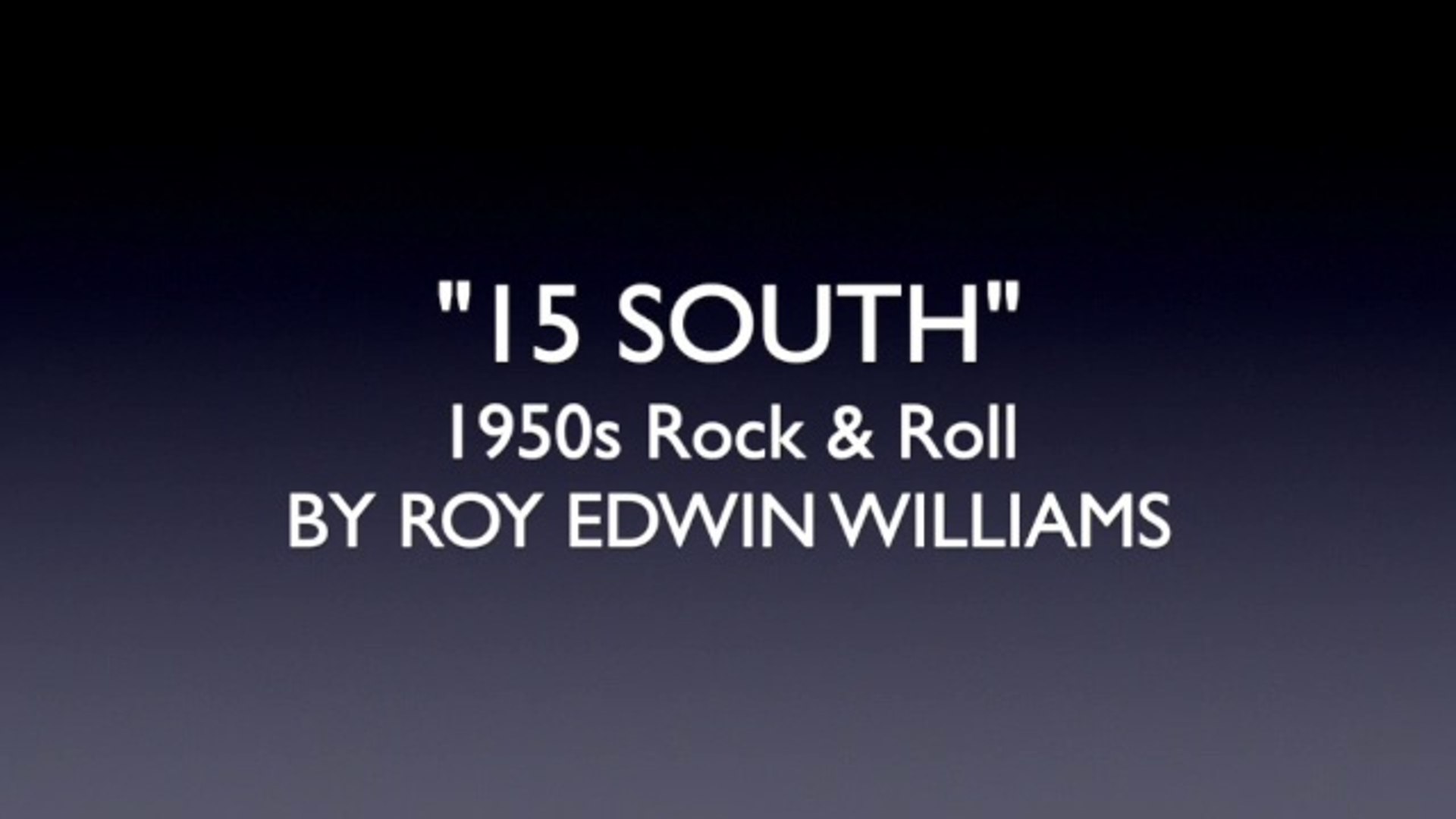 15 SOUTH" 1950s Rock & Roll BY ROY EDWIN WILLIAMS - SD 480p - video  Dailymotion