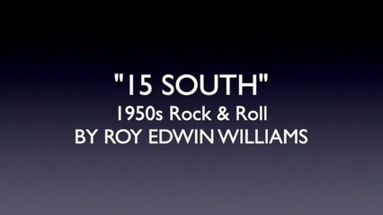 "15 SOUTH" 1950s Rock & Roll BY ROY EDWIN WILLIAMS - SD 480p