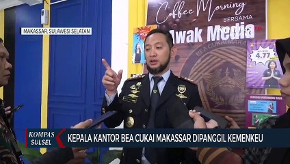 Kepala Kantor Bea Cukai Makassar Di Panggil Kemenkeu