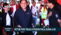 Erick Thohir Tinjau Kesiapan Stadion Kapten I Wayan Dipta di Bali Jelang Piala Dunia U-20