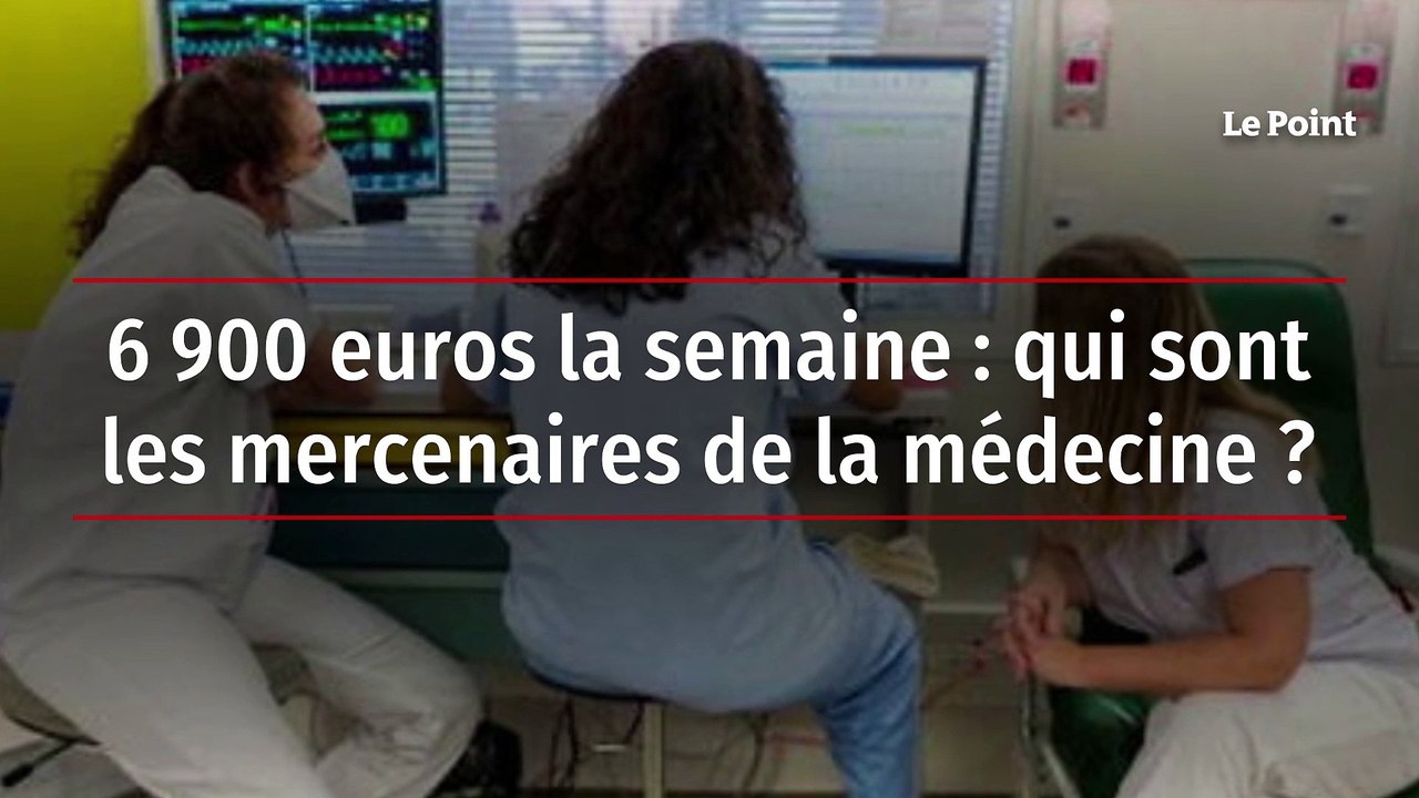 6 900 euros la semaine : qui sont les mercenaires de la médecine ?