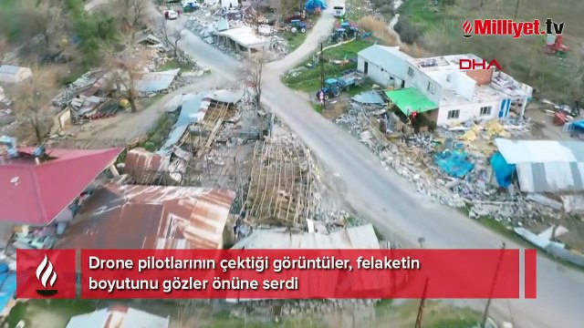 Dron görüntüleri, felaketin boyutunu gözler önüne serdi