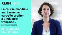 La course mondiale au réarmement va-t-elle profiter à l’industrie française ? [Anne Césard]