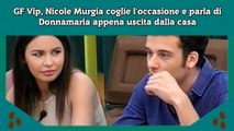 GF Vip, Nicole Murgia coglie l'occasione e parla di Donnamaria appena uscita dalla casa