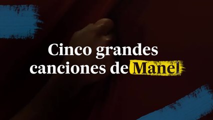 Cinco grandes canciones de Manel
