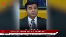 Demirtaş'ın son grup konuşması yeniden gündem oldu: Şu faşist bloka mecbur muyuz ya!