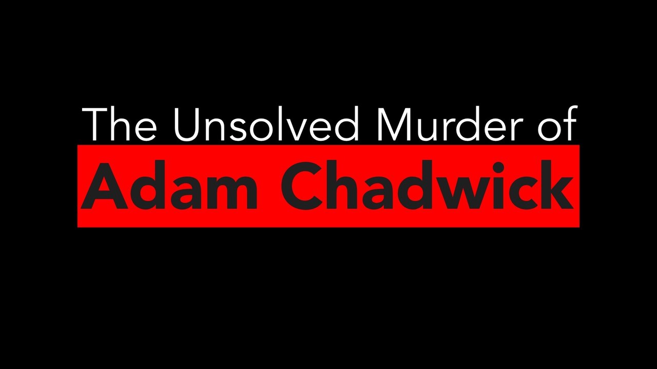 Leeds Crime Stories: The Unsolved Murder of Adam Chadwick Part 1 of 4