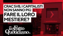Crac Svb, i capitalisti non sanno più fare il loro mestiere?  Segui la diretta con Peter Gomez