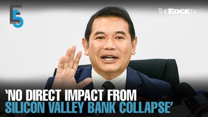 EVENING 5: No direct impact from SVB crash, says Rafizi