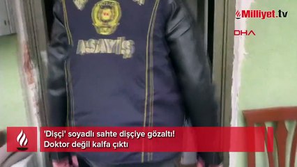 'Dişçi' soyadlı sahte dişçiye gözaltı! Doktor değil kalfa çıktı