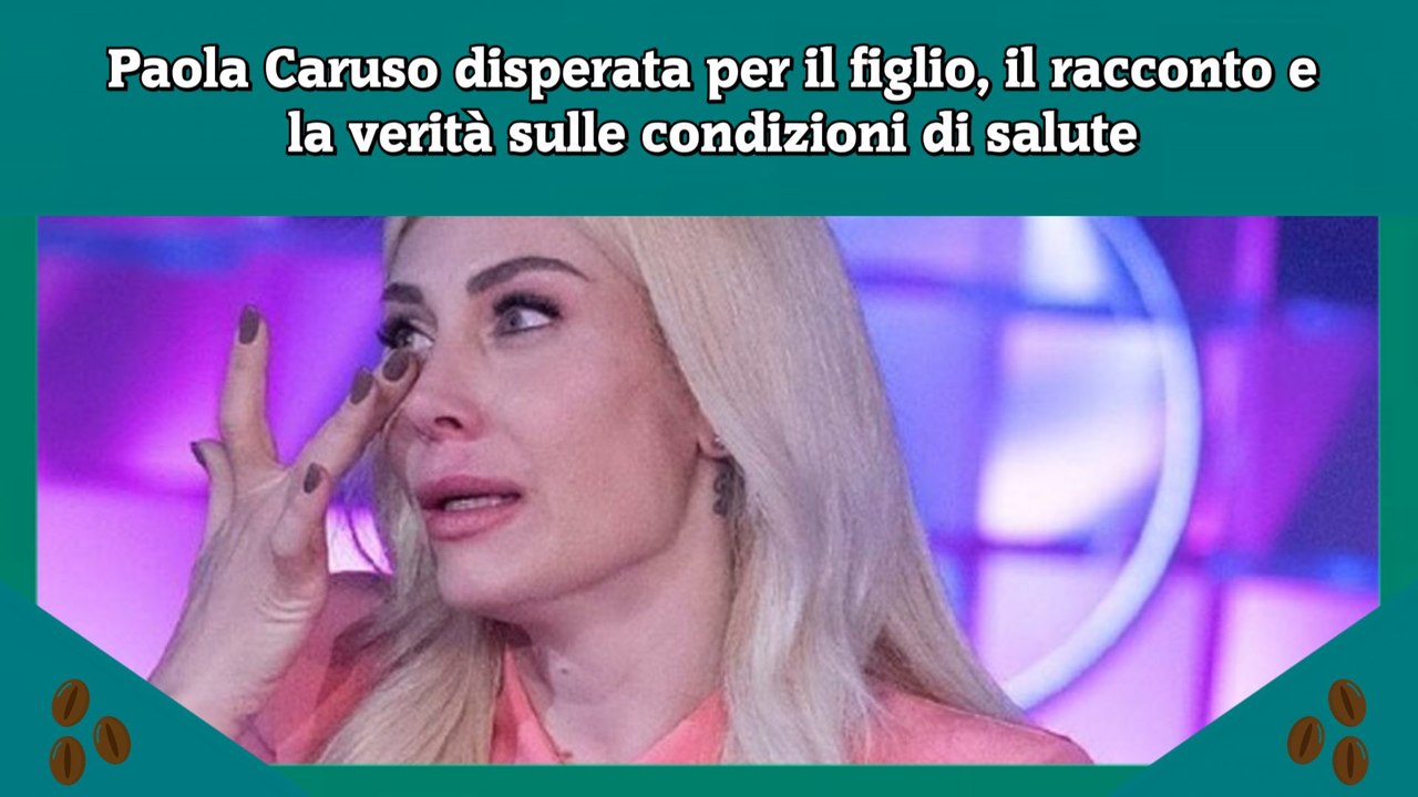 Paola Caruso disperata per il figlio, il racconto e la verità sulle condizioni di salute