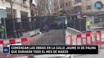 Comienzan las obras en la calle Jaume III de Palma que durarán todo el mes de marzo