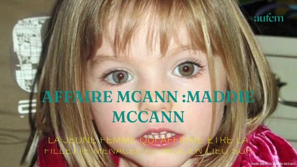 Maddie McCann, la jeune femme qui a affirmé être la fillette "menacée" et mise en lieu sûr