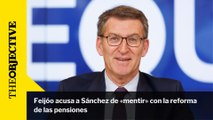 Feijóo acusa a Sánchez de «mentir» con la reforma de las pensiones