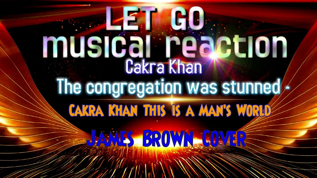 The congregation was stunned - Cakra Khan This is a Man's World (James Brown Cover
