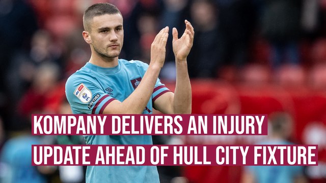 Burnley boss Vincent Kompany delivers an injury update ahead of Hull City fixture