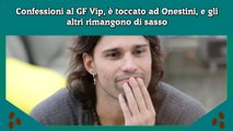 Confessioni al GF Vip, è toccato ad Onestini, e gli altri rimangono di sasso