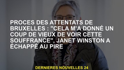 Trial des attaques de Bruxelles: "Cela m'a donné un coup d'autrefois pour voir cette souffrance", Ja