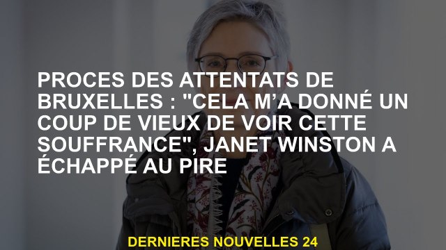 Trial des attaques de Bruxelles: Cela m'a donné un coup d'autrefois pour voir cette souffrance , Ja