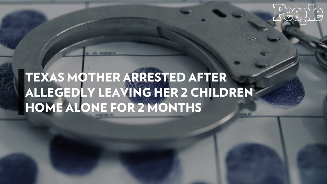 Texas Mother Arrested After Allegedly Leaving Her 2 Children Home Alone for 2 Months