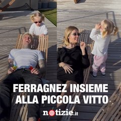 Fedez e Chiara Ferragni: i momenti in famiglia