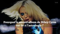 Pourquoi le nouvel album de Miley Cyrus est lié à l’astrologie ?