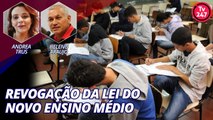 Revogação da Lei do Novo Ensino Médio - Com Heleno Araujo CNTE