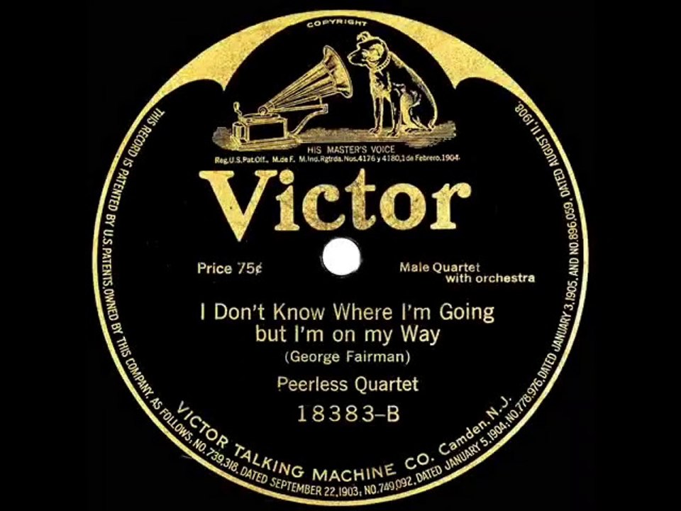 1917 Peerless Quartet - I Dont Know Where Im Going But Im On My Way