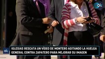 Iglesias rescata un vídeo de Montero agitando la huelga general contra Zapatero para mejorar su imagen