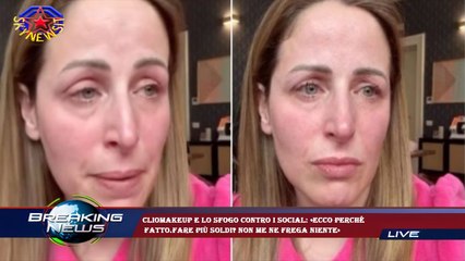 ClioMakeUp e lo sfogo contro i social: «Ecco perché  fatto.Fare più soldi? Non me ne frega niente»