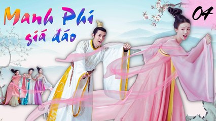 MANH PHI GIÁ ĐÁO | TẬP 4| Phim Bộ Cổ Trang Cung Đấu Hay Nhất 2023