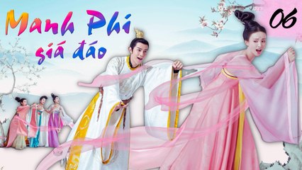 MANH PHI GIÁ ĐÁO | TẬP 6| Phim Bộ Cổ Trang Cung Đấu Hay Nhất 2023