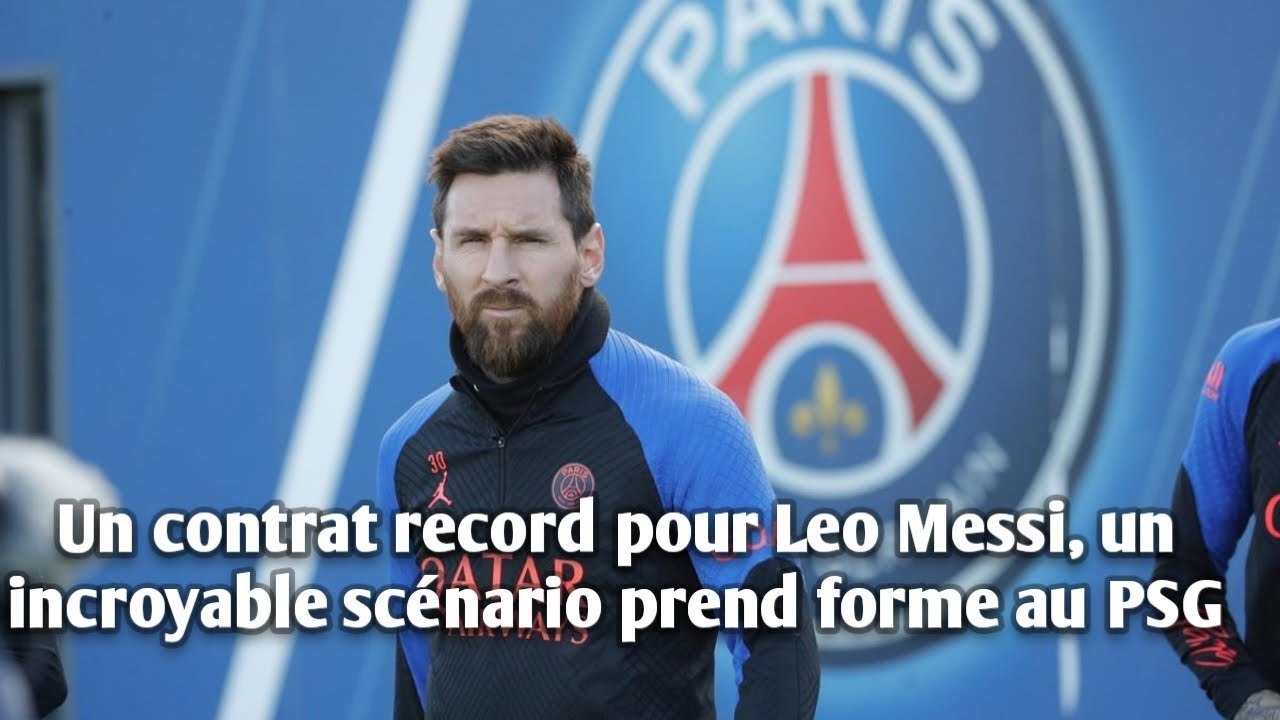 Un contrat record pour Leo Messi, un incroyable scénario prend forme au PSG.