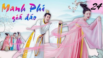 MANH PHI GIÁ ĐÁO | TẬP 24| Phim Bộ Cổ Trang Cung Đấu Hay Nhất 2023