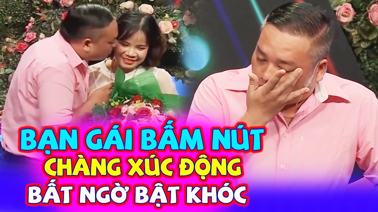 Bạn gái bấm nút hẹn hò khiến cả nhà trai BẬT KHÓC cả trường quay ngơ ngác không hiểu lý do