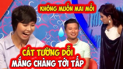 CÁT TƯỜNG MẮNG XỐI XẢ CHÀNG TRAI NÓI XÀM KHÔNG NGHIÊM TÚC KHIẾN CÁT TƯỜNG DỖI KHÔNG MUỐN MAI MỐI