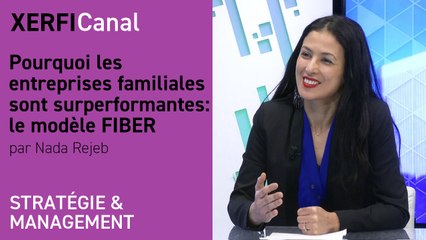 Pourquoi les entreprises familiales sont surperformantes : le modèle FIBER [Nada Rejeb]