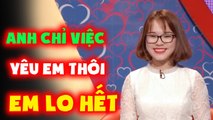 ANH CHỈ VIỆC EM YÊU EM THÔI MỌI CHUYỆN ĐỂ EM LO HẾT  GHÉP ĐÔI HẸN HÒ HAY NHẤT