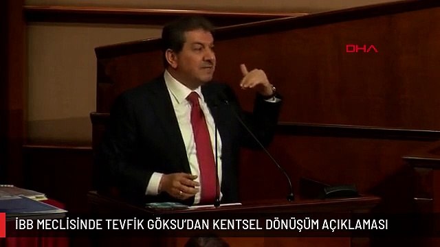 İBB MECLİSİNDE TEVFİK GÖKSU'DAN KENTSEL DÖNÜŞÜM AÇIKLAMASI