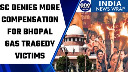 Bhopal Gas Tragedy: SC rejects plea demanding more compensation for victims | Oneindia News