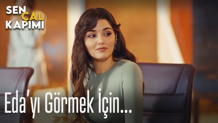 Her şey Eda'yı görmek için - Sen Çal Kapımı
