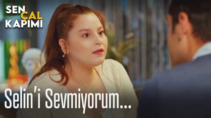 Selin'i sevmiyorum... - Sen Çal Kapımı