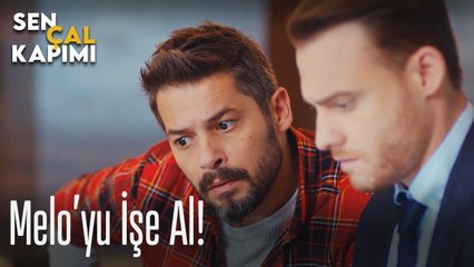 Melo'yu işe al! - Sen Çal Kapımı
