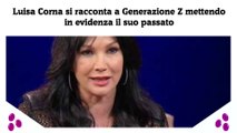 Luisa Corna si racconta a Generazione Z mettendo in evidenza il suo passato