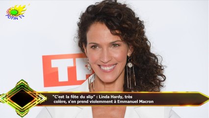 “C’est la fête du slip” : Linda Hardy, très  colère, s’en prend violemment à Emmanuel Macron