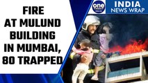 Mumbai: Fire at Mulund building, 10 injured and 80 rescued | Oneindia News