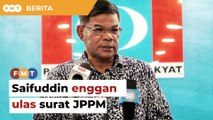 ‘Saya dah move on’, Saifuddin enggan ulas surat JPPM