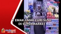 Aksi 2 Orang Emak-Emak Curi Susu di Supermarket Kebon Jeruk Terekam Kamera